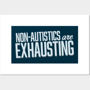 Non-Autistics Are Exhausting (Block) Posters and Art